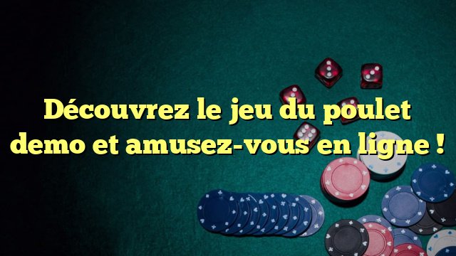 Découvrez Le Jeu Du Poulet Avec Un Avantage Financier Gratuit En Ligne