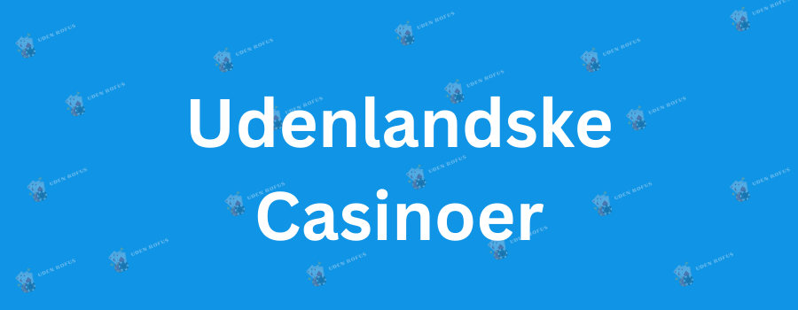Casino Bonus Uden Rofus Det Ultimative Guide til Online Spil