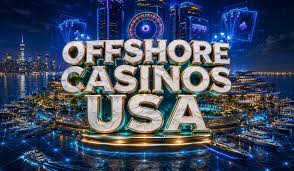 Comprehensive List of Offshore Casinos Your Guide to International Gaming
