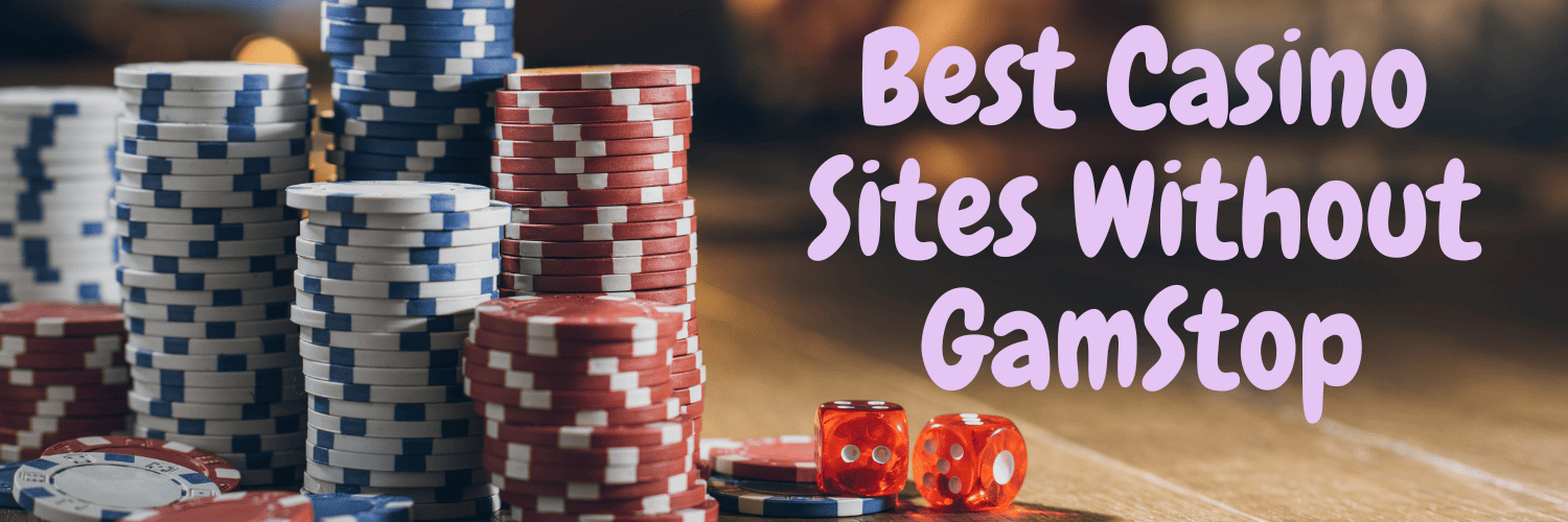 Top Casino Sites Not on Gamstop