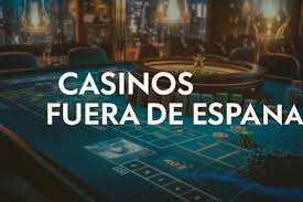 Explorando los Casinos Fuera de España Opciones Internacionales para Apostar